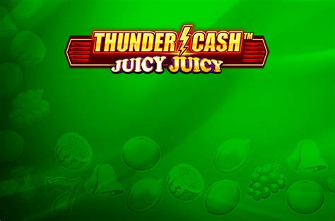 Slot Thunder Cash Juicy Juicy
